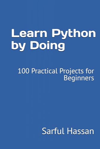 Learn Python by Doing: 100 Practical Projects for Beginners Learn Python by Doing: 100 Practical Projects for Beginners von Independently published
