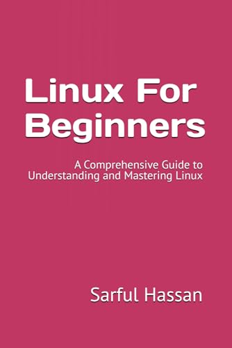 Linux For Beginners: A Comprehensive Guide to Understanding and Mastering Linux Linux For Beginners: A Comprehensive Guide to Understanding and Mastering Linux von Independently published