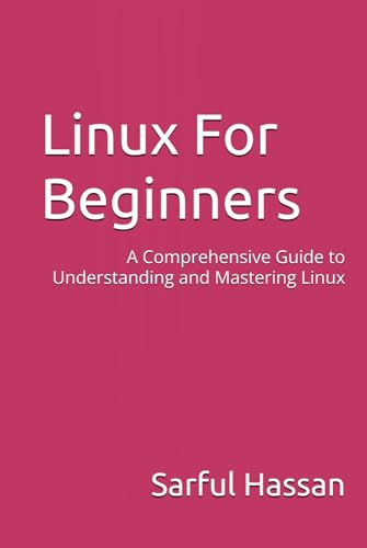 Linux For Beginners: A Comprehensive Guide to Understanding and Mastering Linux Linux For Beginners: A Comprehensive Guide to Understanding and Mastering Linux von Independently published