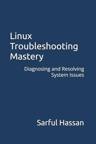 Linux Troubleshooting Mastery: Diagnosing and Resolving System Issues Linux Troubleshooting Mastery: Diagnosing and Resolving System Issues von Independently published