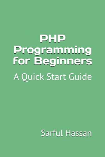 PHP Programming for Beginners: A Quick Start Guide with Syntax, Examples, and Practical Applications PHP Programming for Beginners: A Quick Start Guide with Syntax, Examples, and Practical Applications von Independently published