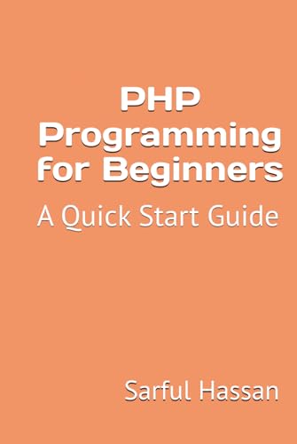 PHP Programming for Beginners: A Quick Start Guide with Syntax, Examples, and Practical Applications PHP Programming for Beginners: A Quick Start Guide with Syntax, Examples, and Practical Applications von Independently published