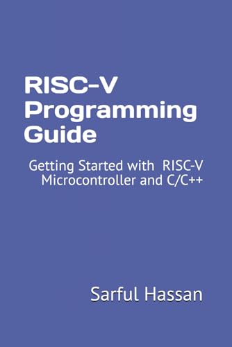 RISC-V Programming Guide: Getting Started with the RISC-V Microcontroller and C/C++ RISC-V Programming Guide: Getting Started with the RISC-V Microcontroller and C/C++ von Independently published