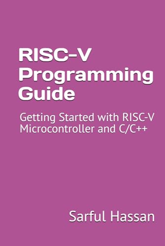 RISC-V Programming Guide: Getting Started with the RISC-V Microcontroller and C/C++ RISC-V Programming Guide: Getting Started with the RISC-V Microcontroller and C/C++ von Independently published
