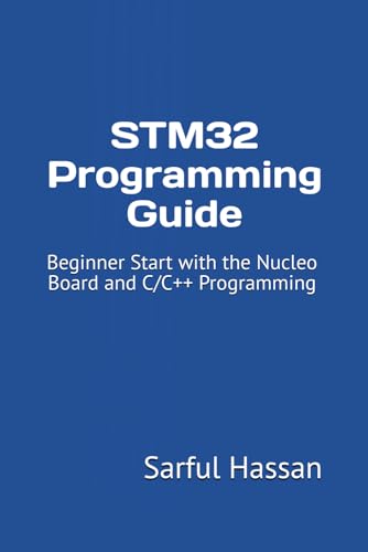 STM32 Programming Guide: Beginner Start with the Nucleo Board and C/C++ Programming STM32 Programming Guide: Beginner Start with the Nucleo Board and C/C++ Programming von Independently published