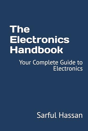 The Electronics Handbook: Your Complete Guide to Electronics The Electronics Handbook: Your Complete Guide to Electronics von Independently published