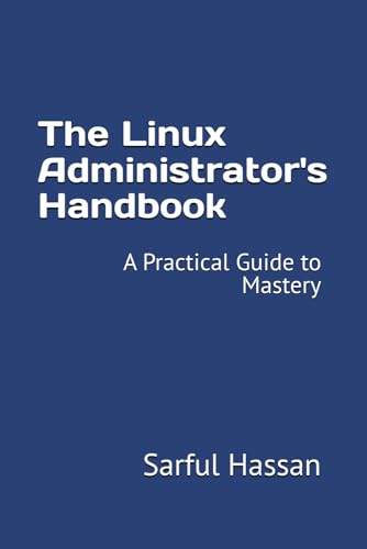 The Linux Administrator's Handbook: A Practical Guide to Mastery The Linux Administrator's Handbook: A Practical Guide to Mastery von Independently published