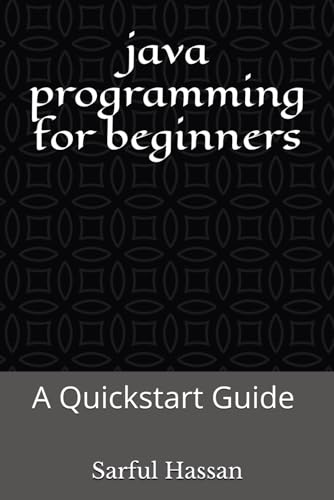 java programming for beginners: Quickstart Guide with Syntax, Examples, and Practical Applications java programming for beginners: Quickstart Guide with Syntax, Examples, and Practical Applications von Independently published