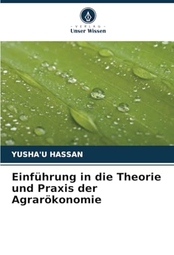 Einführung in die Theorie und Praxis der Agrarökonomie von Verlag Unser Wissen