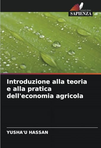 Introduzione alla teoria e alla pratica dell'economia agricola von Edizioni Sapienza