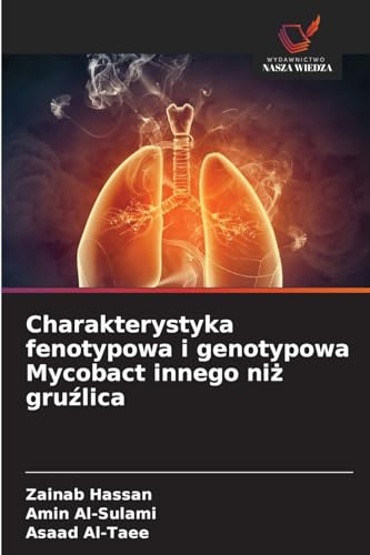 Charakterystyka fenotypowa i genotypowa Mycobact innego niż gruźlica: DE von Wydawnictwo Nasza Wiedza