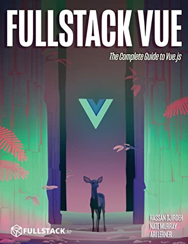 Fullstack Vue: The Complete Guide to Vue.js von CREATESPACE