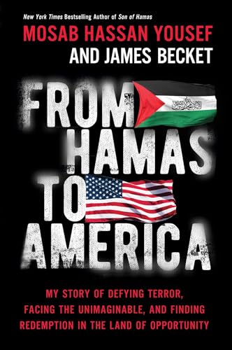 From Hamas to America: My Story of Defying Terror, Facing the Unimaginable, and Finding Redemption in the Land of Opportunity From Hamas to America: My Story of Defying Terror, Facing the Unimaginable, and Finding Redemption in the Land of Opportunity