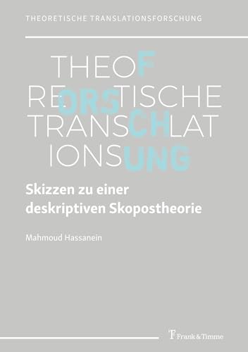 Skizzen zu einer deskriptiven Skopostheorie (Theoretische Translationsforschung) von Frank & Timme