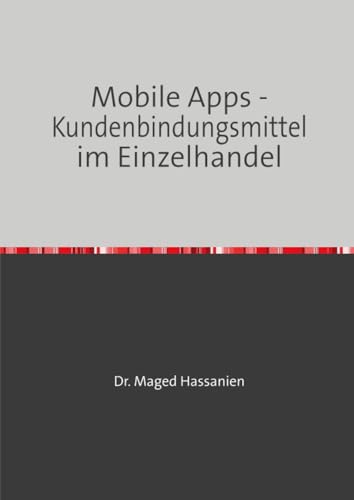Mobile Apps - Kundenbindungsmittel im Einzelhandel: Welche Rolle spielen mobile Apps und wie effektiv sind sie bei der Kundenbindung?