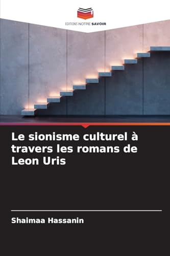 Le sionisme culturel à travers les romans de Leon Uris von Editions Notre Savoir
