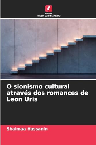 O sionismo cultural através dos romances de Leon Uris von Edições Nosso Conhecimento
