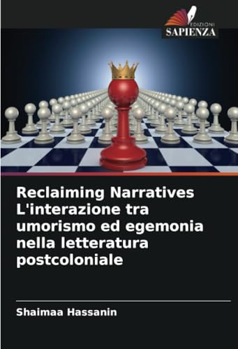 Reclaiming Narratives L'interazione tra umorismo ed egemonia nella letteratura postcoloniale von Edizioni Sapienza