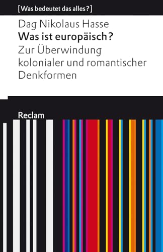 Was ist europäisch? Zur Überwindung kolonialer und romantischer Denkformen: [Was bedeutet das alles?]