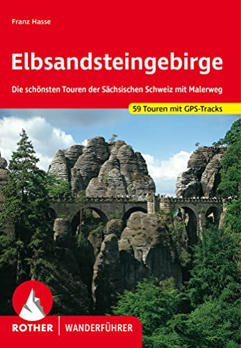 Elbsandsteingebirge: Die schönsten Touren der Sächsischen Schweiz mit Malerweg. 59 Touren mit GPS-Tracks (Rother Wanderführer) von Rother Bergverlag