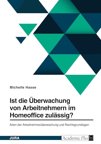 Ist die Überwachung von Arbeitnehmern im Homeoffice zulässig? Arten der Arbeitnehmerüberwachung und Rechtsgrundlagen Ist die Überwachung von Arbeitnehmern im Homeoffice zulässig? Arten der Arbeitnehmerüberwachung und Rechtsgrundlagen
