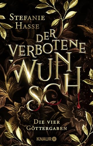 Der verbotene Wunsch: Roman. Dramatische Romantasy um vier Göttergaben, einen ewigen Fluch und eine verbotene Liebe