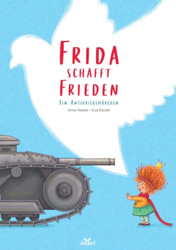 Frida schafft Frieden: Ein Antikriegsmärchen von Alibri Verlag