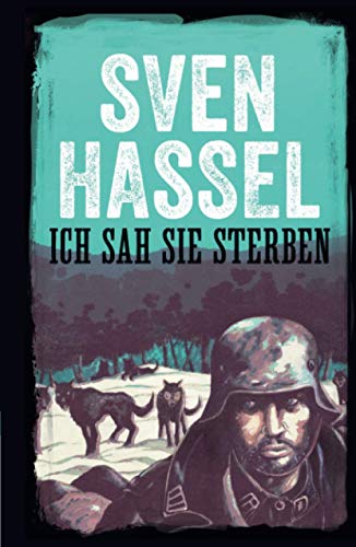 Ich Sah Sie Sterben: Erstmal auf Deutsch (Sven Hassel - Serie Zweiter Weltkrieg, Band 8) von MHAbooks