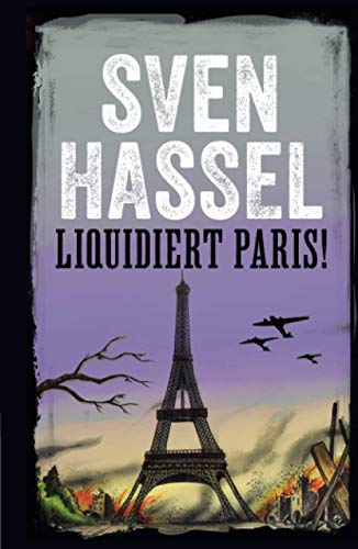 LIQUIDIERT PARIS!: Erstmal auf Deutsch (Sven Hassel - Serie Zweiter Weltkrieg, Band 7) von MHAbooks