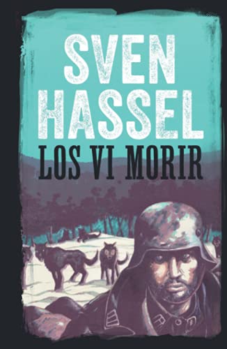 LOS VI MORIR: Edición española (Sven Hassel serie bélica) von MHAbooks