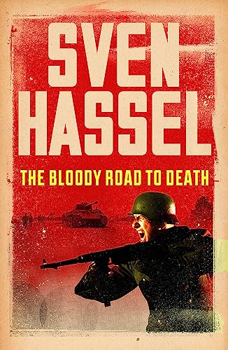 The Bloody Road To Death (Sven Hassel War Classics)