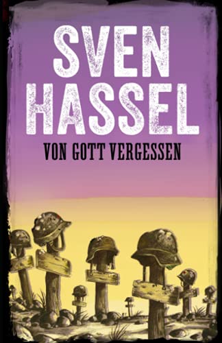 VON GOTT VERGESSEN: Erstmal auf Deutsch (Sven Hassel - Serie Zweiter Weltkrieg, Band 11)
