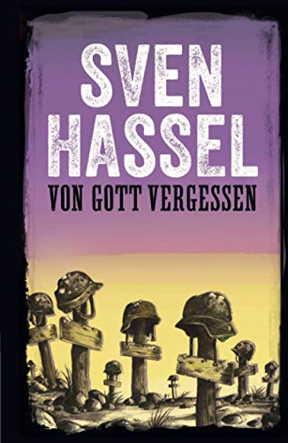 VON GOTT VERGESSEN: Erstmal auf Deutsch (Sven Hassel - Serie Zweiter Weltkrieg, Band 11)