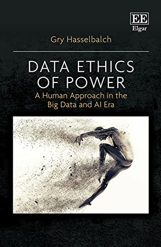 Data Ethics of Power: A Human Approach in the Big Data and Ai Era von Edward Elgar Publishing Ltd