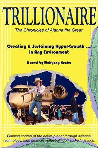 TRILLIONAIRE: How to Create & Sustain Hyper-Growth ... in Any Environment: How to Create and Sustain Hyper-Growth . in Any Environment von Authorhouse