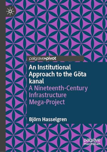 An Institutional Approach to the Göta kanal: A Nineteenth-Century Infrastructure Mega-Project