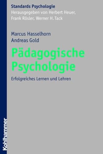 Pädagogische Psychologie: Erfolgreiches Lernen und Lehren (Kohlhammer Standards Psychologie)