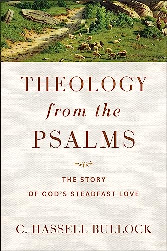 Theology from the Psalms: The Story of God's Steadfast Love von Baker Academic
