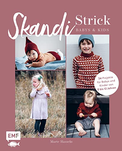 Skandi-Strick – Babys & Kids: Skandinavisch und zeitlos stricken – 34 Pullover, Kleider, Mützen und mehr für Babys & Kinder von 0 bis 12 Jahre Skandi-Strick – Babys & Kids: Skandinavisch und zeitlos stricken – 34 Pullover, Kleider, Mützen und mehr für Babys & Kinder von 0 bis 12 Jahre