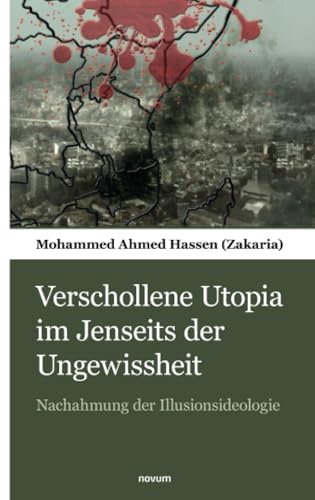 Verschollene Utopia im Jenseits der Ungewissheit: Nachahmung der Illusionsideologie von novum Verlag