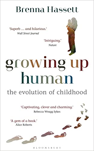 Growing Up Human: The Evolution of Childhood (Bloomsbury Sigma) von Bloomsbury Sigma