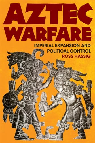 Aztec Warfare: Imperial Expansion and Political Control (The Civilization of the American Indian Series, Band 188) von University of Oklahoma Press