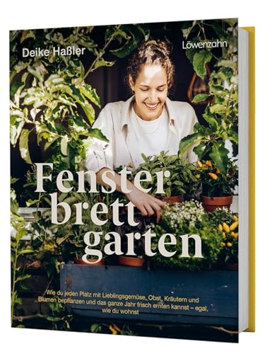 Fensterbrettgarten: Wie du jeden Platz mit Lieblingsgemüse, Obst, Kräutern und Blumen bepflanzen und das ganze Jahr frisch ernten kannst - egal, wie ... 2024 - 3. Platz Bester Ratgeber von Löwenzahn Verlag in der Studienverlag Ges.m.b.H.