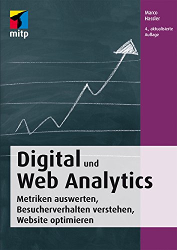 Digital und Web Analytics: Metriken auswerten, Besucherverhalten verstehen, Website optimieren (mitp Business)