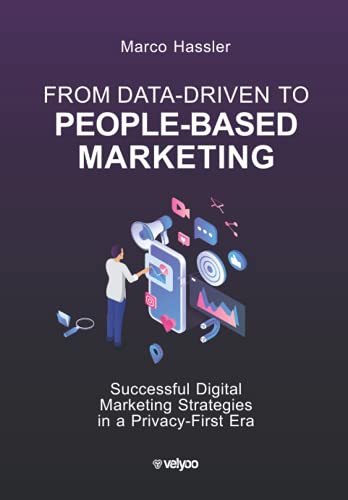 From Data-Driven to People-Based Marketing: Successful Digital Marketing Strategies in a Privacy-First Era