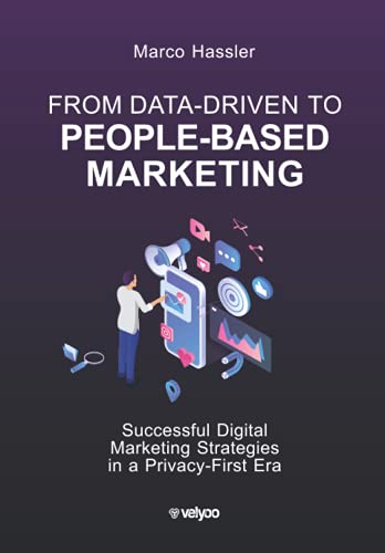 From Data-Driven to People-Based Marketing: Successful Digital Marketing Strategies in a Privacy-First Era From Data-Driven to People-Based Marketing: Successful Digital Marketing Strategies in a Privacy-First Era