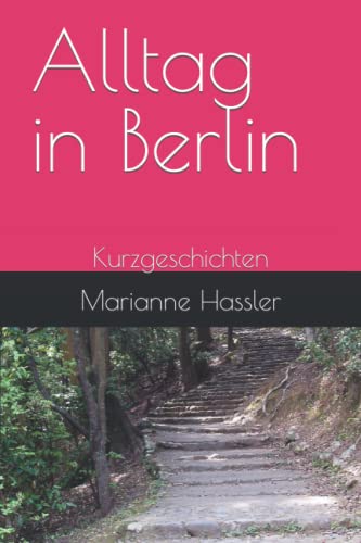 Alltag in Berlin: Kurzgeschichten von Independently published