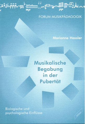 Musikalische Begabung in der Pubertät. Biologische und psychologische Einflüsse von Wißner-Verlag