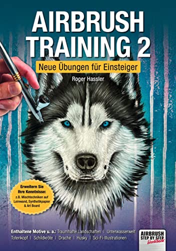 Airbrush-Training 2: Neue Übungen für Einsteiger (Airbrush Step by Step Workbook)