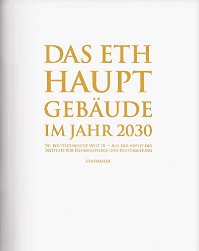 Das ETH Hauptgebäude im Jahr 2030: Die Polytechnische Welt III
